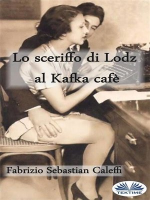 cover image of Lo Sceriffo Di Lodz Al Kafka Cafè